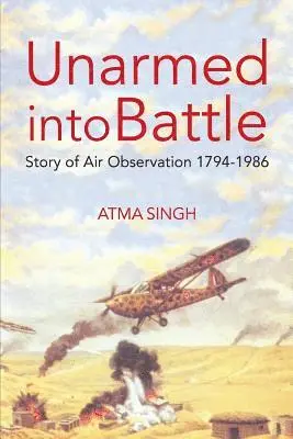 Atma Singh - Unarmed Into Battle: Story of Air Observation 1794-1986, Häftad. Tillgänglighet: Lägg i varukorg