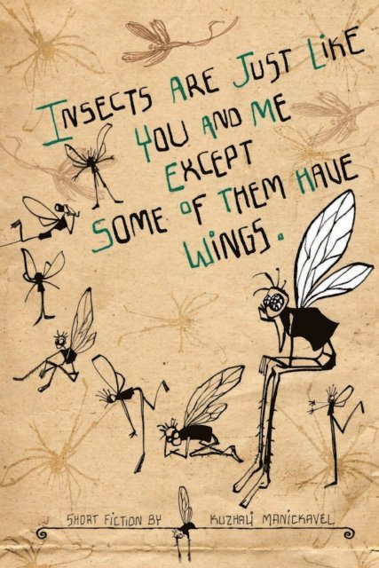 Kuzhali Manickavel - Insects Are Just Like You and Me Except Some of Them Have Wings, E-bok