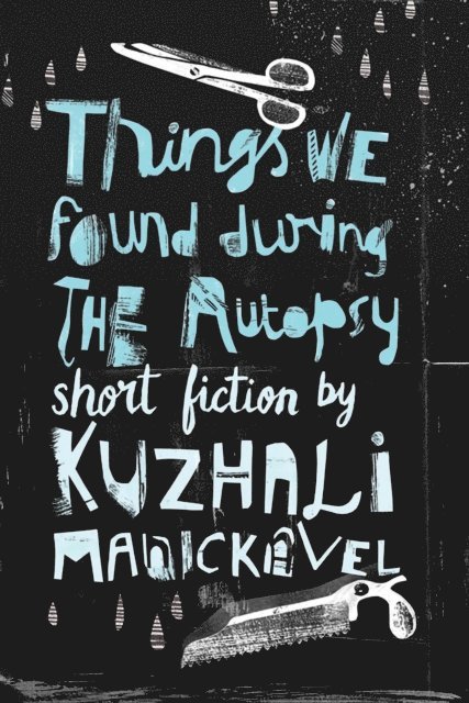 Kuzhali Manickavel - Things We Found During the Autopsy, E-bok