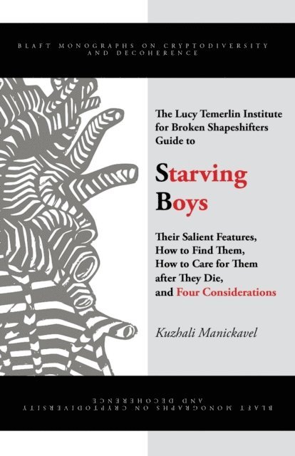 Kuzhali Manickavel - Lucy Temerlin Institute for Broken Shapeshifters Guide to Starving Boys, E-bok