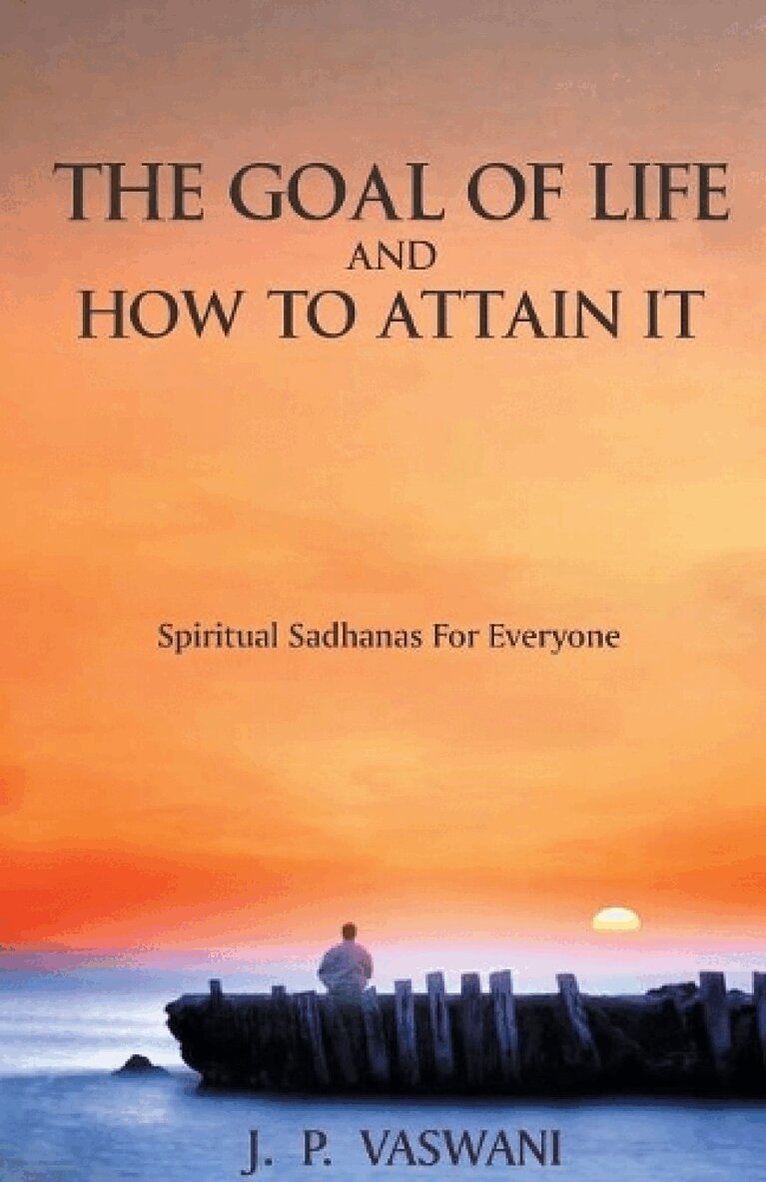 J. P. Vaswani - Goal of Life and How to Attain it, Häftad
