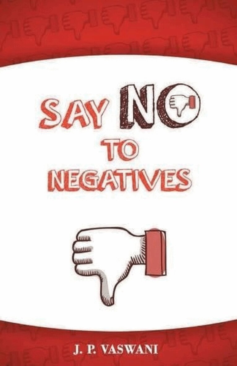 J. P. Vaswani - Say No to the Negatives, Häftad