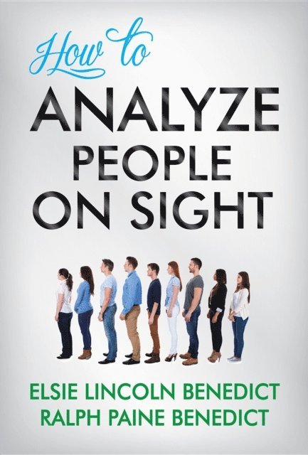 GP Editors, Ralph Paine Benedict, Elsie Lincoln Benedict - How to Analyze People on Sight, E-bok