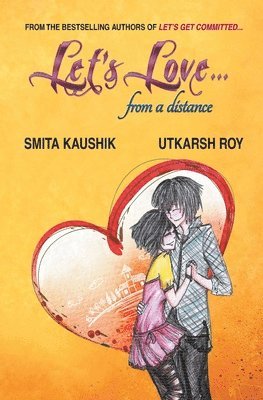 Smita Roy Utkarsh Kaushik - Let's Love... from a distance, Häftad