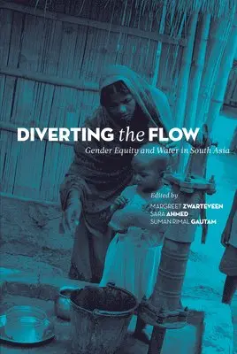 Margreet Zwarteveen, Sara Ahmed, Suman Rimal Gautam, Margreet Zwarteveen, Sara Ahmed - Diverting the Flow – Gender Equity and Water in South Asia, Inbunden. Tillgänglighet: Tillfälligt slut