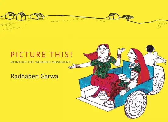 Radhaben Garwa, Sushma Iyengar, Kalpana Sharma - Picture This! – Painting the Women′s Movement, Inbunden. Tillgänglighet: Tillfälligt slut