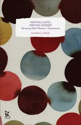 Sharmila Rege - Writing Caste/Writing Gender – Narrating Dalit Women`s Testimonios, Häftad. Tillgänglighet: Lägg i varukorg