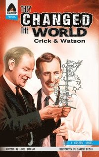 They Changed The World: Crick & Watson - The Discovery Of Dna