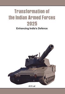 A. K. Lal - Transformation of the Indian Armed Forces 2025, Inbunden