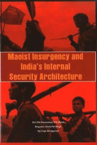 E. N. Ram Mohan, Amritpal Singh, Anil Kumar Agarwal - Maoist Insurgency and India's Internal Security Architecture, Inbunden. Tillgänglighet: Lägg i varukorg