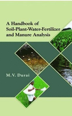 M. V. Durai - Handbook of Soil-Plant-Water-Fertilizer and Manure Analysis, Inbunden