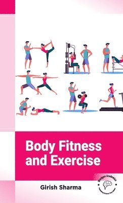 Girish Sharma - Body Fitness and Exercise, Inbunden