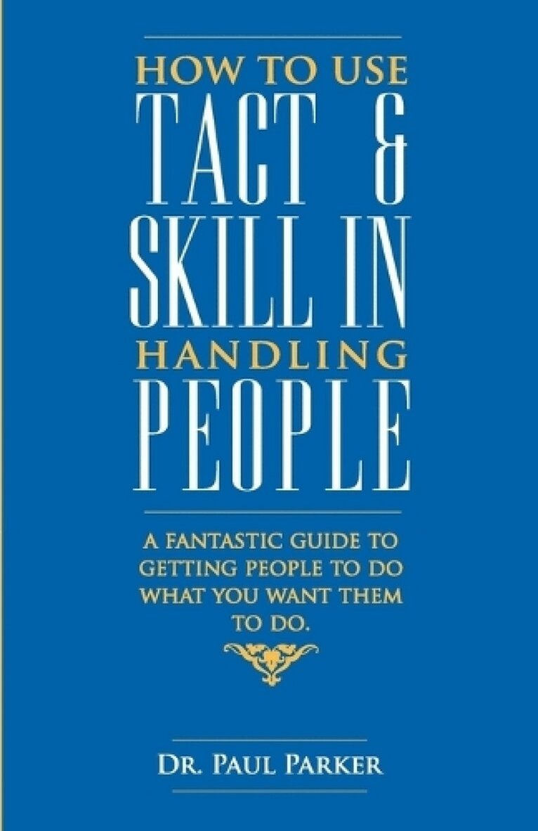 Paul Parker - How to Use Tact and Skill in Handling People, Häftad
