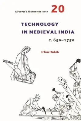 Irfan Habib - People′s History of India 20 – Technology in Medieval India, c. 650–1750, Häftad. Tillgänglighet: Tillfälligt slut