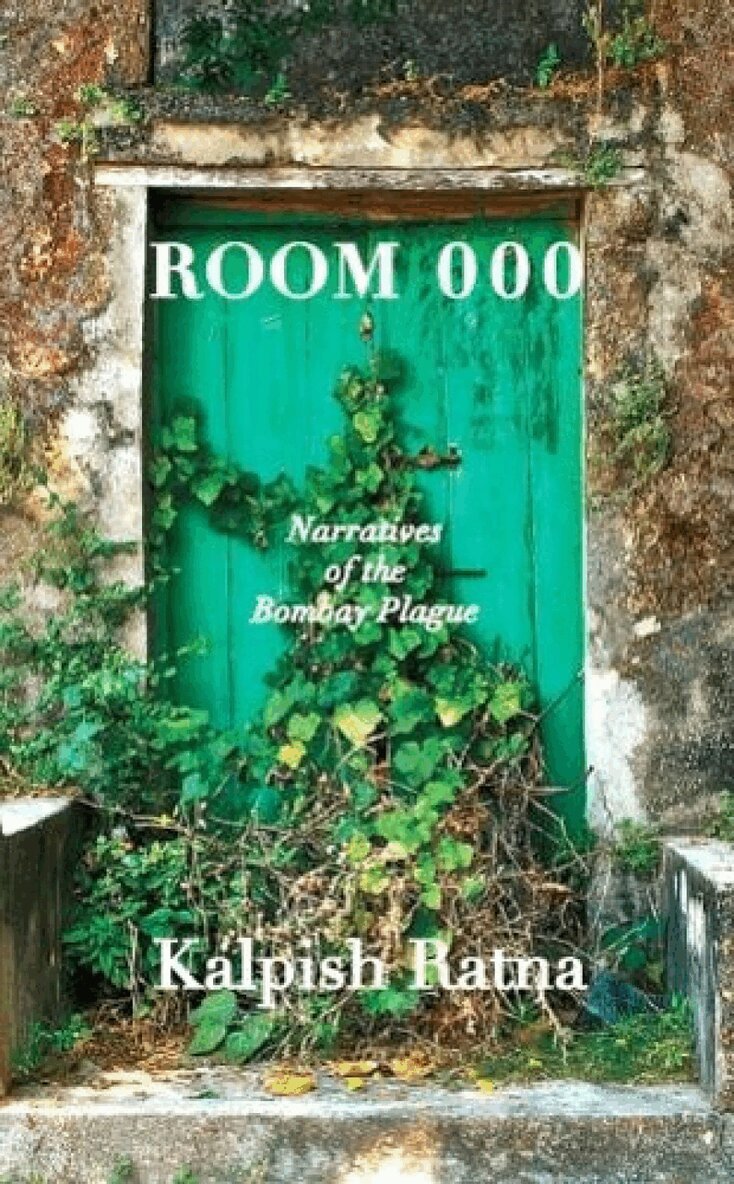 Kalpish Ratna - Room 000 Narratives of the Bombay Plague, Inbunden
