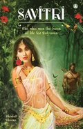 Savitri: She Who Won The Boon Of Life For Satyavan
