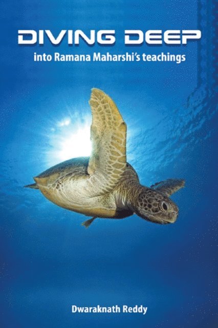 Dwaraknath Reddy - Diving Deep Into Ramana Maharshi's Teachings, E-bok