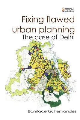 Boniface G. Fernandes - Fixing Flawed Urban Planning: The Case of Delhi, Häftad. Tillgänglighet: Lägg i varukorg