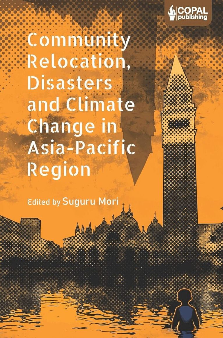 Suguru Mori, Suguru Mori - Community Relocation, Disasters and Climate Change in Asia-Pacific Region, Inbunden