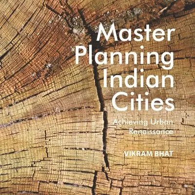 Vikram Bhat - Master Planning Indian Cities: Achieving Urban Renaissance, Häftad. Tillgänglighet: Lägg i varukorg