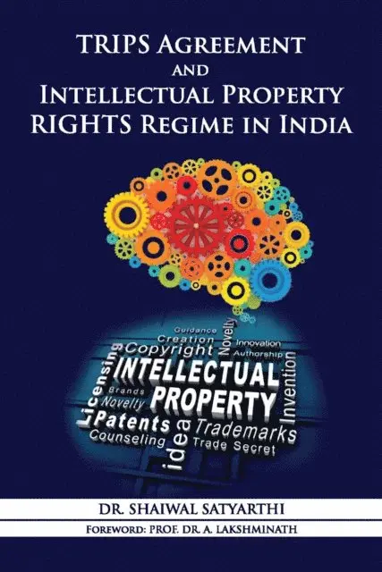 Dr. Shaiwal Satyarthi - TRIPS Agreement and Intellectual Property Rights Regime in India, E-bok. Tillgänglighet: Lägg i varukorg