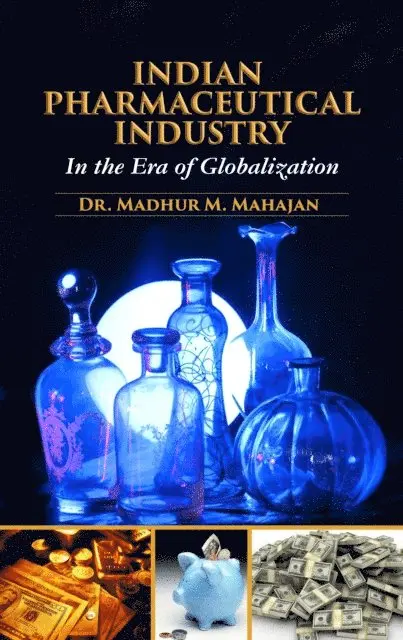 Dr. Madhur M. Mahajan - Indian Pharmaceutical Industry in The Era of Globalization, E-bok. Tillgänglighet: Lägg i varukorg