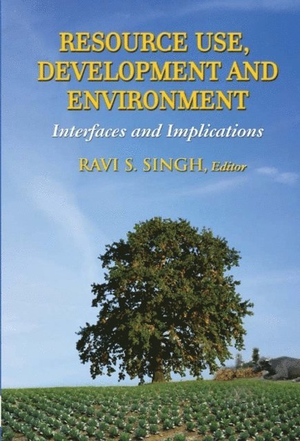 Ravi S. Singh - Resource Use, Development and Environment Interfaces and Implications, E-bok