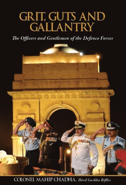 Col. Mahip Chadha - Grit, Guts and Gallantry The Officers and Gentlemen of The Defence Forces, E-bok