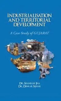 Dr. Dinkar Nayak, Dr. Shankar Jha - Industrialisation and Territorial Development A Case Study of Gujarat, E-bok. Tillgänglighet: Lägg i varukorg