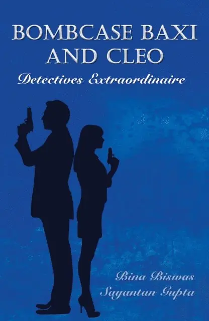 Sayantan Gupta, Bina Biswas - Bombcase baxi and cleo Detectives Extraordinaire, E-bok. Tillgänglighet: Lägg i varukorg