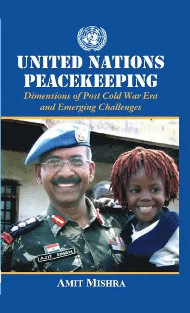 Amit Mishra - United Nations  Peacekeeping Dimensions of Post Cold War Era  and Emerging Challenges, E-bok. Tillgänglighet: Lägg i varukorg