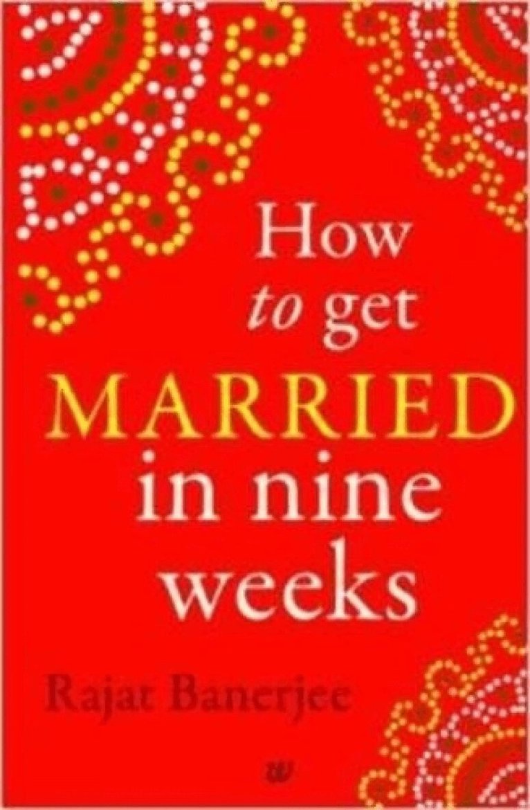 Banerjee Rajat - How to Get Married in Nine Weeks, Häftad