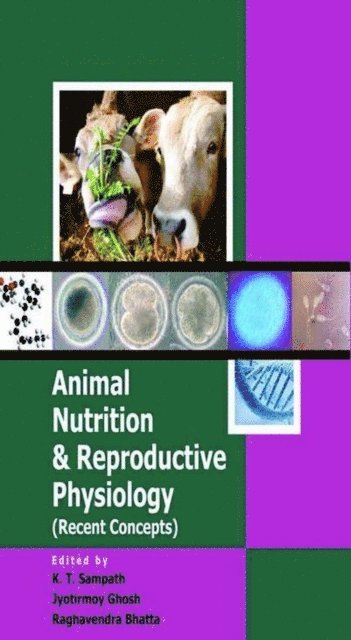 Jyotirmoy Ghosh, K. T. Sampath - Animal Nutrition & Reproductive Physiology, E-bok