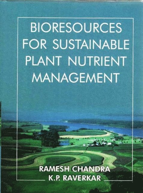 K. P. Raverkar, Dr Ramesh Chandra - Bioresources for Sustainable Plant Nutrient Management, E-bok