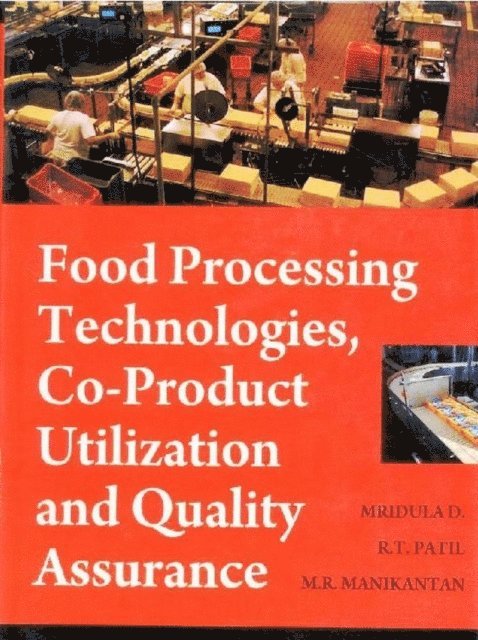 R. T. Patil, Mridula D - Food Processing Technologies, Co-Product Utilization and Quality Assurance, E-bok