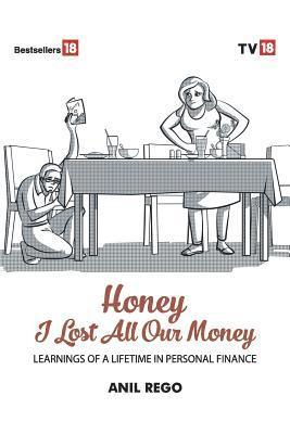 Anil Rego - Honey I lost all your money, Häftad