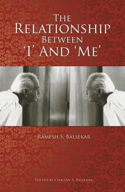 Ramesh S. Balsekar - Relationship Between 'I' and 'Me', E-bok