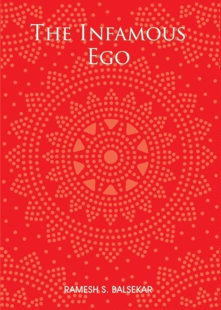 Ramesh S. Balsekar - Infamous Ego, E-bok