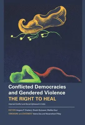 Angana P. Chatterji, Shashi Buluswar, Mallika Kaur, Navanethem Pillay, Veena Das, Angana P. Chatterji, Shashi Buluswar, Angana P Chatterji, Mallika Kaur - Conflicted Democracies and Gendered Violence – The Right to Heal: Internal Conflict and Social Upheaval in India, Inbunden. Tillgänglighet: Tillfälligt slut