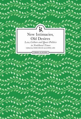 Oishik Sircar, Dipika Jain, Oishik Sircar, Dipika Jain - New Intimacies, Old Desires – Law, Culture and Queer Politics in Neoliberal Times, Inbunden. Tillgänglighet: Tillfälligt slut