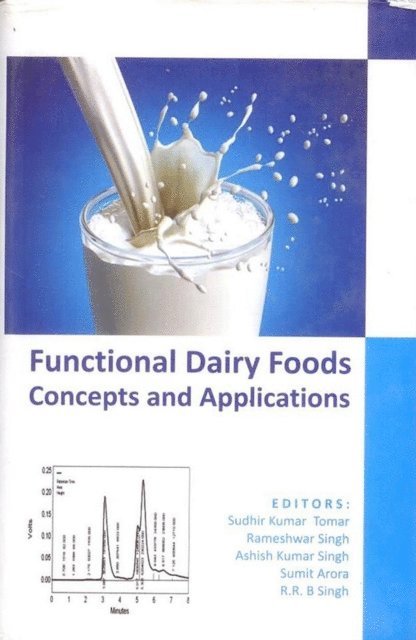 Rameshwar Singh, Sudhir K. Tomar - Functional Dairy Foods Concepts and Applications, E-bok