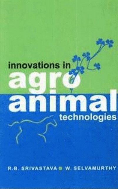 W. Selvamurthy, R. B. Srivastava - Innovations in Agro Animal Technologies, E-bok