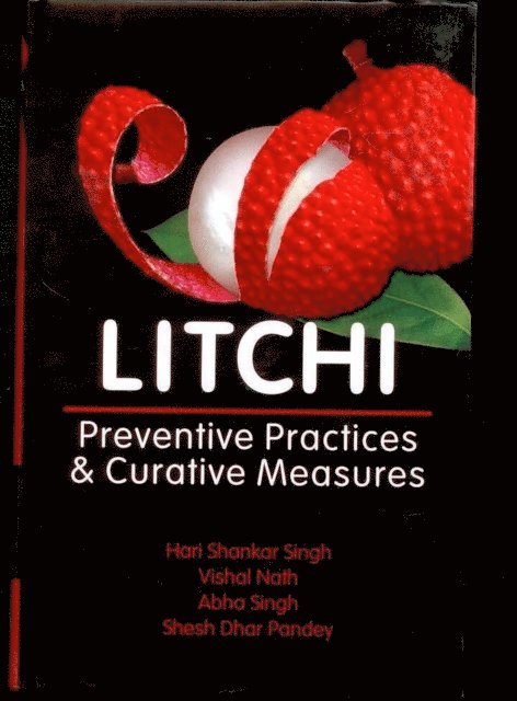 Vishal Nath, Hari Shankar Singh - Litchi: Preventive Practices & Curative Measures, E-bok
