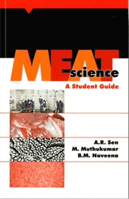 M. Muthukumar, A. R. Sen - Meat Science - A Student Guide, E-bok