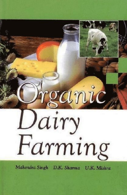 D. K. Sharma, U. K. Mishra - Organic Dairy Farming, E-bok
