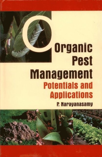 Dr. P. Narayanasamy - Organic Pest Management: Potentials & Applications, E-bok