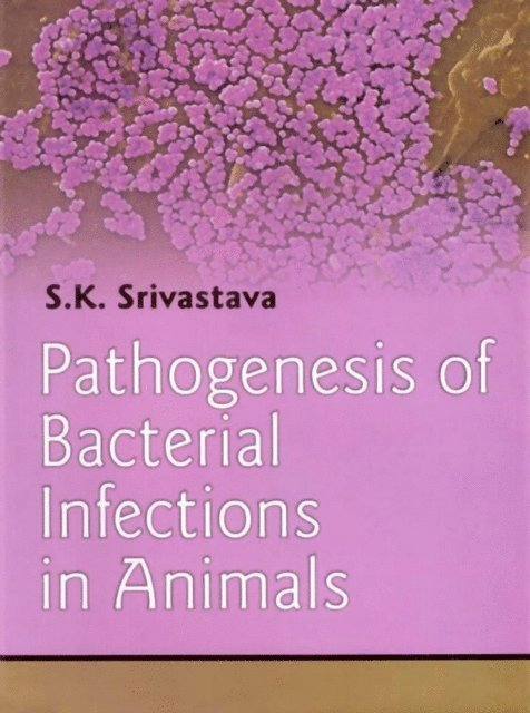 S. K. Srivastava - Pathogenesis of Bacterial Infections in Animals, E-bok