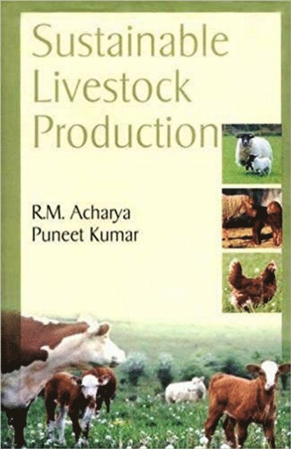 Puneet Kumar, R. M. Acharya - Sustainable Livestock Production, E-bok