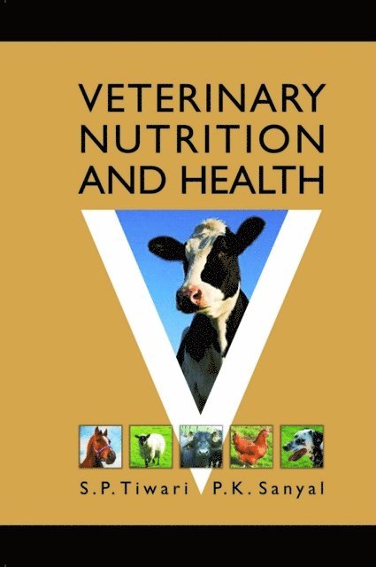P. K. Sanyal, S. P. Tiwari - Veterinary Nutrition and Health, E-bok