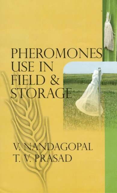 T.V. Prasad, V. Nandagopal - Pheromones Use in Field and Storage, E-bok